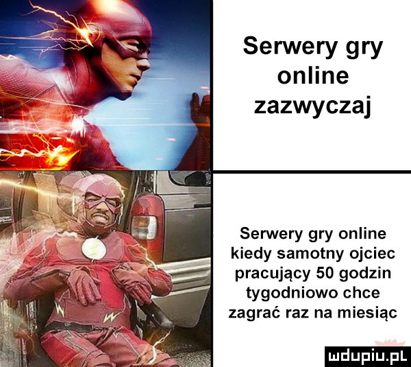 serwery gry online zazwyczaj serwery gry online kiedy samotny ojciec pracujący    godzin tygodniowo chce zagrać raz na miesiąc ludu iu. l