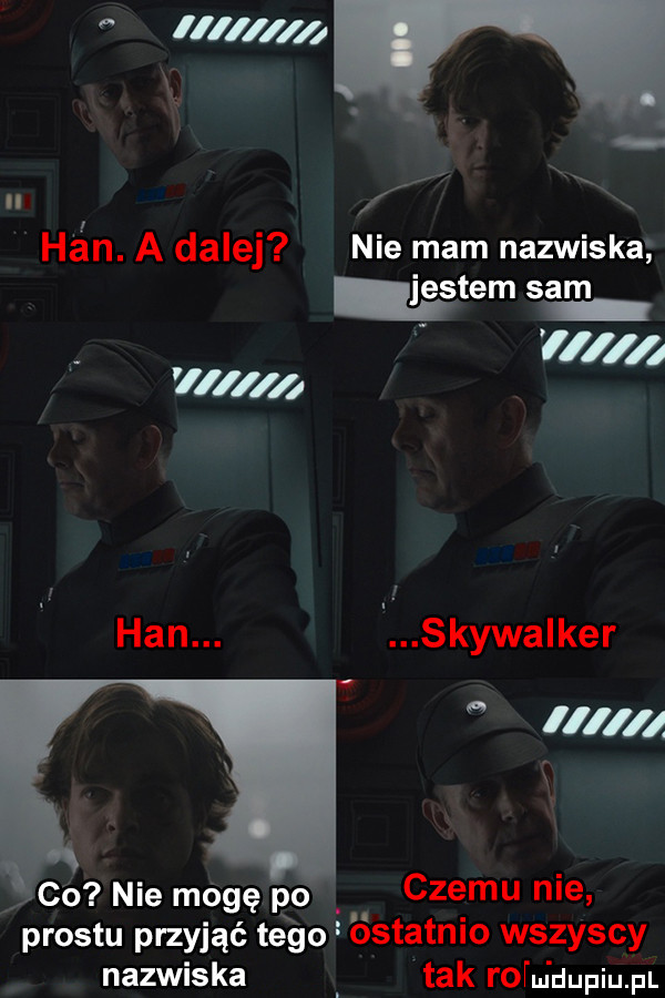 hén. a dalej nie mam nazwiska jiątem sam viii   viii lt han. skywalker iii ia x co nie mogę po czemu nie prestu przyjąć tube estatnio wszyscy nazwiska tak form dupiupl