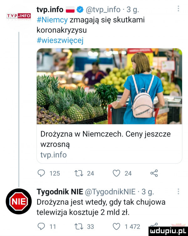 tvp info   vajnfo   g. niemcy zmagają się skutkami koronakryzysu wieszwięcej w drożyzna w niemczech. cenyjeszcze wzrosną tvp info o     o.       x tygodnik nie tygodniknle   g. drożyzna jest wtedy gdy tak chujowa telewizja kosztuje   mld zł. q   l         ma