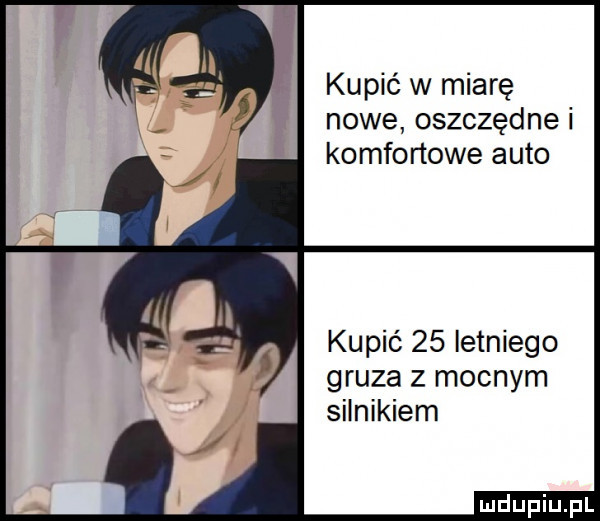 kupić w miarę nowe oszczędne i komfortowe auto kupić    letniego gruza z mocnym silnikiem
