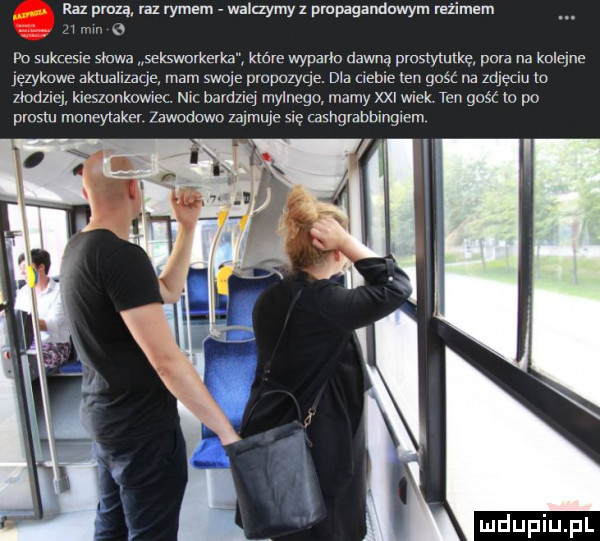 raz prozą m rymem walczymy   pvupagandnwym reżimem z mm   po sukcesie słowa seksworkerka które wyparło dawną prostytutkę pom na kolejne językowe aktualizacje mam swoje propozycje. ma gębie ten gość m mm io zlodziej kieszonkowiec. ch bardziej mylnego mamy xxi wiek. ten golc io po prosu. moneylaker zawodowo zajmuje gę ashgrabblnglem