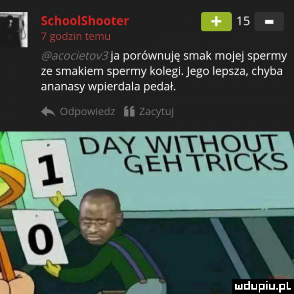 z wz nn ja porównuję smak mojej spermy ze smakiem spermy kolegijego lepsza chyba ananasy wpierdala pedał.  x w y w ii y wxthout   dagehtpacks. abakankami u ii wdupiu pl