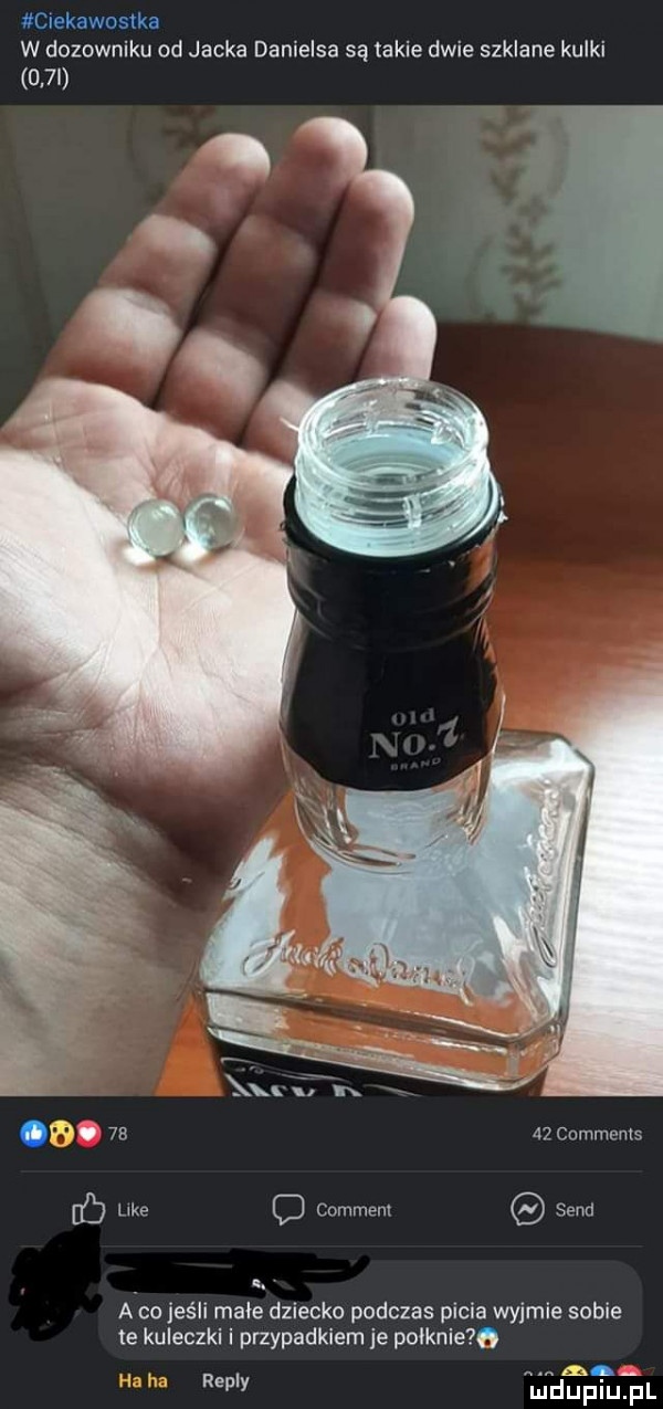 ciekawostka w dozowniku od jacka danielsa są takie dwie szklane kulki    i    comments c comment sand. a co jeśli małe dziecko podczas picia wyjmie sobie te kuleczki i przypadkiem je psiknie   n r w rally