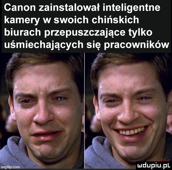 canon zainstalował inteligentne kamery w swoich chińskich biurach przepuszczające tylko uśmiechających się pracowników i