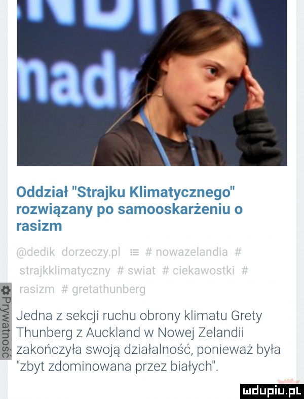 jedna z sekcji rudnu obrony klimatu graty tnunberg z auckland w nowej zelandii zakończyła swoją dziaiainość ponieważ była zbyt zdominowana przez białych. ludu iu. l