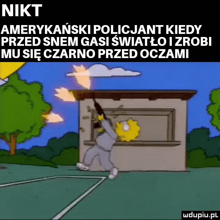 nikt amerykanski policjant kiedy przed snem gasi swiatło i zrobi mu się czarno przed oczami