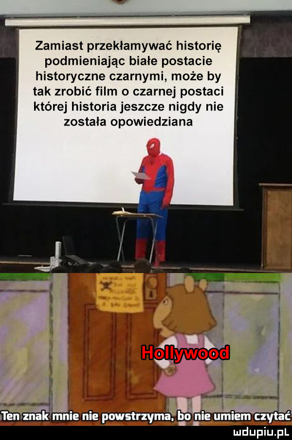 zamiast przekłamywać historię podmieniając białe postacie historyczne czarnymi może by tak zrobić film o czarnej postaci której historia jeszcze nigdy nie zostala opowiedziana