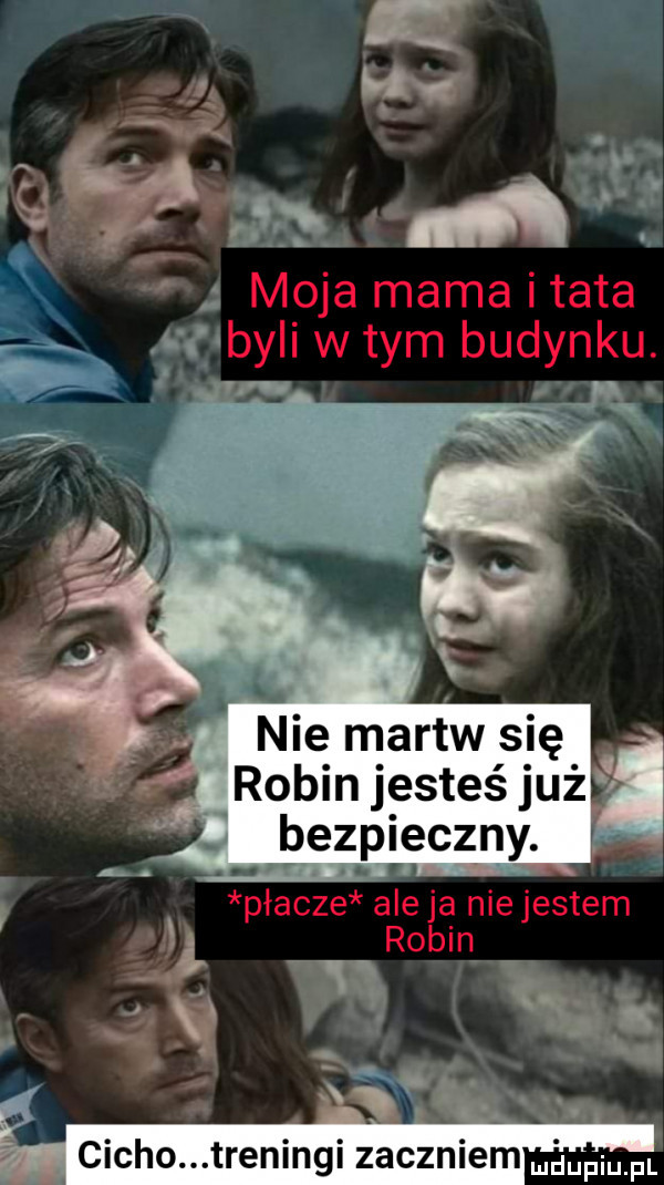 nie martw s ię robin jesteś już bezpieczny. cicho treningi zaczkiem udupiu fl