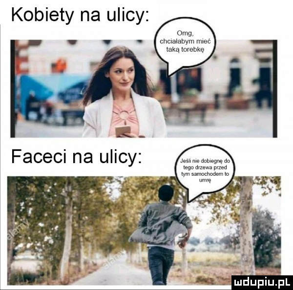kobiety na ulicy omg chclalabym rwać taka lorebke faceci na ulicy