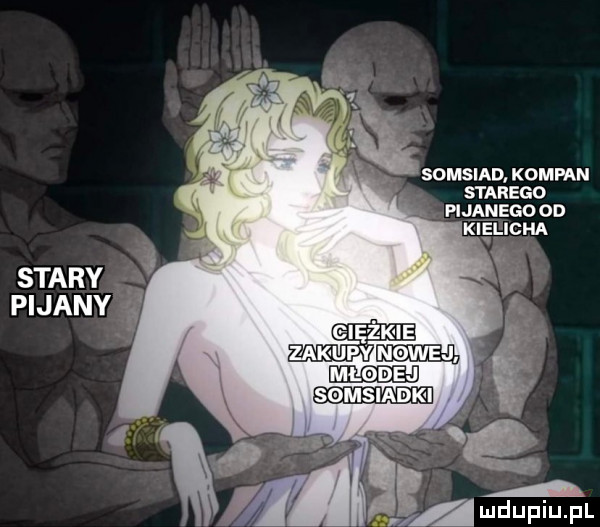 q ę somsiad kompan. pijanego od starego