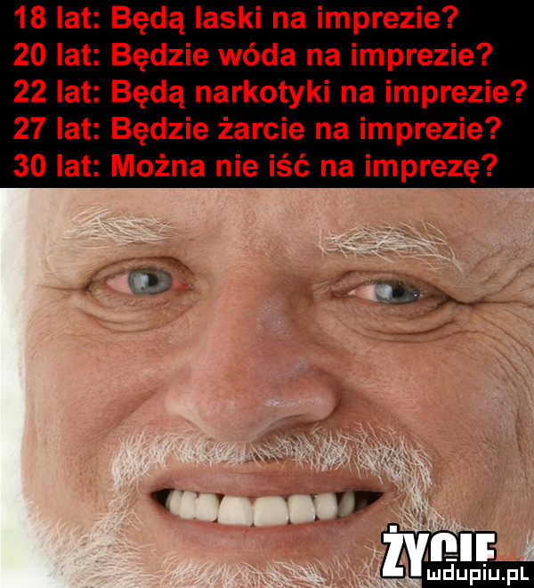 lat będą laski na imprezie    lat będzie wóda na imprezie    lat będą narkotyki na imprezie    lat będzie żarcie na imprezie    lat można nie iść na imprezę