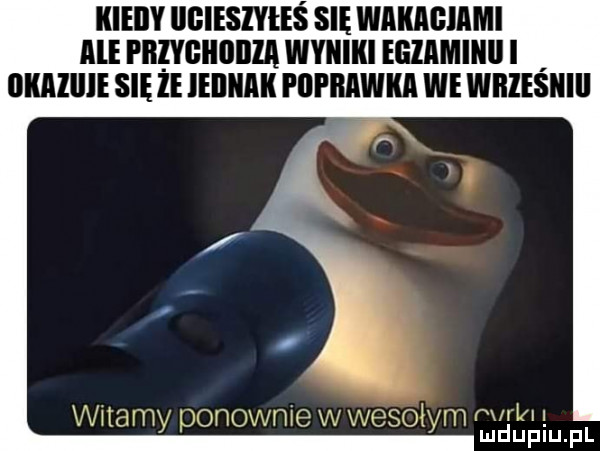 kiedy iigiesiyeeś się wakagiami ale pbhghoiiia wyniki egiamiiiii i okazuje się  e leiliiak fiifbawka we wbzesiiiii j wimy ponownie w wesołym eris hu fl