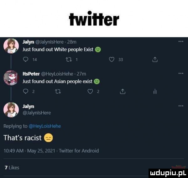 just found dul weile people egist if siew jusuound out anian people exls  e aan trat s racist o