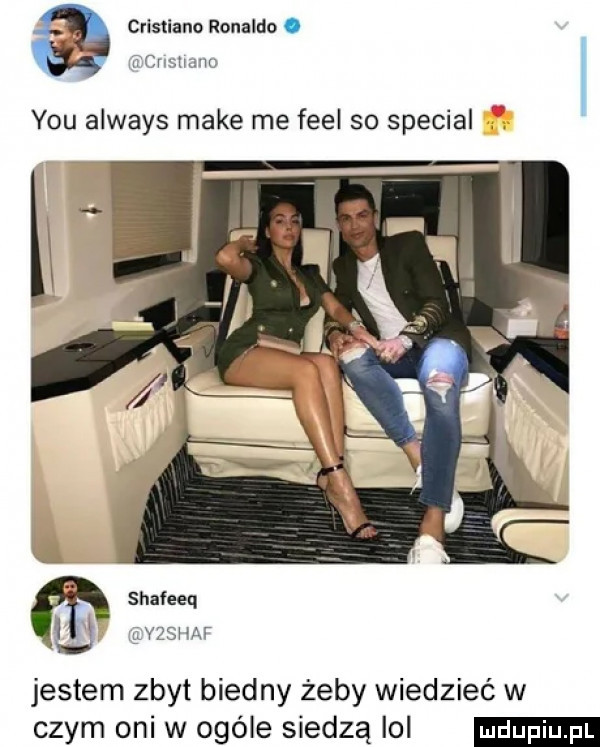 cristiano ronaldo. tran y-u always make me fell so special shafeeq   w vzsuar jestem zbyt biedny żeby wiedzieć w czym oni w ogóle siedzą ibl