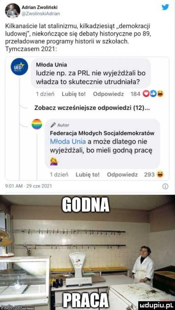 mm zwullnxkl wnummdnan kilkanaście lat stalinizmu kilkadziesiąt demokracji ludowej niekończące się debaty historyczne po    przeladuwane programy historii w szkolach. tymczasem      młoda unia ludzie np. za prl nie wyjeżdżali bo władza to skutecznie utrudniała lorien lubię to odpowiedz        zobacz wcześniejsze odpowiedzi   . w. federacja mlodych socjaldemokratów mloda unia a może dlatego nie wyjeżdżali bo mieli godną pracę a idzlen lubięlo odpowiedz        am zv       qi dl mduplu pl