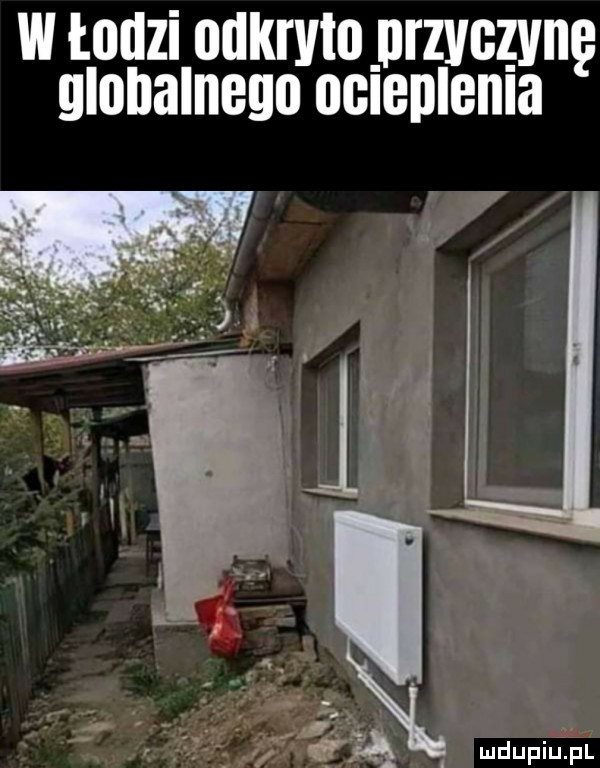 w łodzi oukrvlo przyczynę globalnego ocleplenla. mdupiuziul