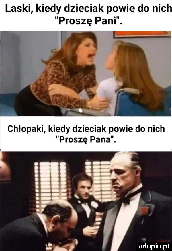 laski kiedy dzieciak powie do nich proszę pani. chłopaki kiedy dzieciak powie do nich proszę pana. ludupiu. pl