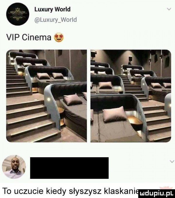 luxury wored. luxuryj vorld vip cinema to uczucie kiedy słyszysz klaskali