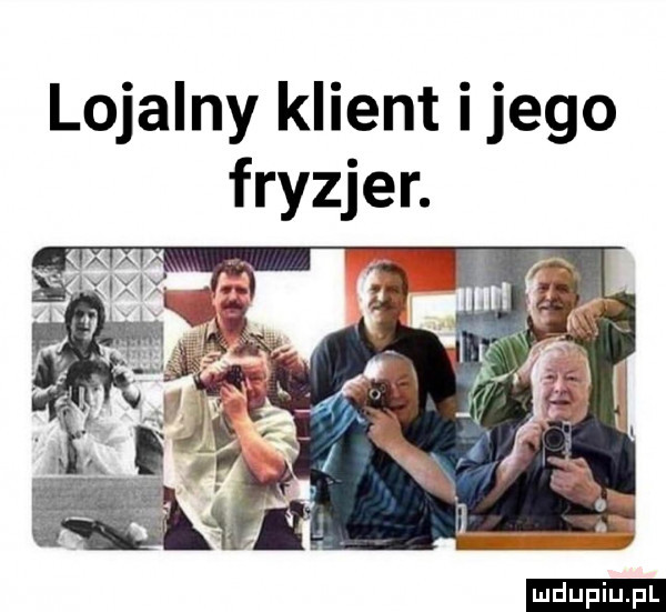 lojalny klient i jego fryzjer. ludu iu. l