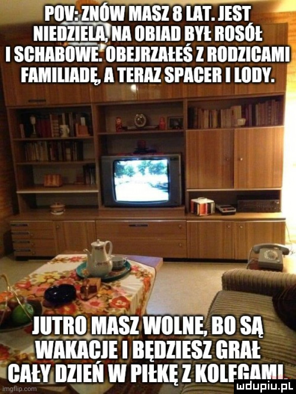 pcv znów masz   lal l. iest niedziela obiad le boski i sghibiiwetiibeiiiziies l iniiiiigami familiaiiię a i ęilal spacer i llllly. ł ó i p wan msz wom. ho sn mm i bęiiiiesi ann cm nzlmwrltmmmm