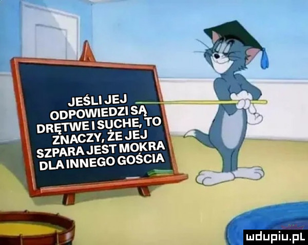 jeśli jej odpowiedzi są dmą rwa suche. t  znaczy. że jej szpara jest mokra dla innego gościa