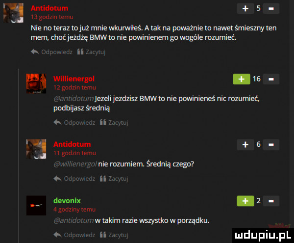 r   andaman   ugouzm wan nie nn lecz mini mniewkurwila atak na pmżme w nawetśmiesmyleq mam moi jezdzę bath nil pawiniu ergo mgóle rozumieć. oa wiiiienergoi.  s v  gadu temu jezdi jezdzisz bmw nie powinieneś nic ruzunieć podhljan średnią. ii amid mam   hgodzintemu me razu noem średnią aeg vii dmnix z   godziny emu wdam raz e wszystkowpmądku. abakankami ii
