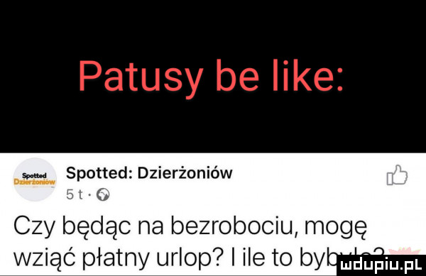 w spotted dzierżoniów   r czy będąc na bezrobociu mogę wziąć płatny urlop ile to bycmmpmfl