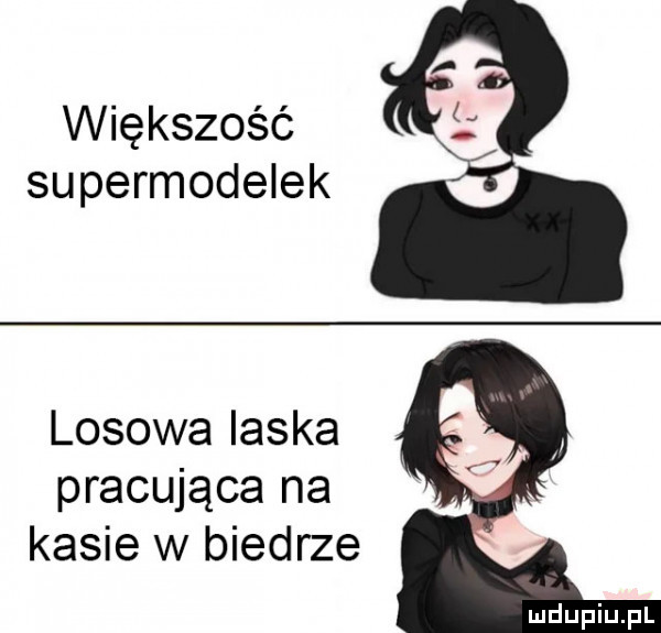 większość supermodelek losowa laska pracująca na kasie w biedrze