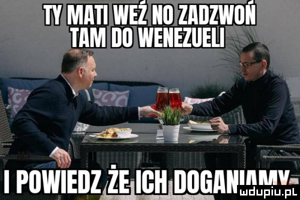 w maci mi na znnzwoﬂ ibm no wenezueli l f aj ligą i powiedz żejighńmgmił jmjlt