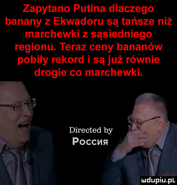 zapytano putina dlaczego banany z ekwadoru są tańsze niż marchewki z sąsiedniego regionu. teraz ceny bananów pobiły rekord i są już równie drogie co marchewki