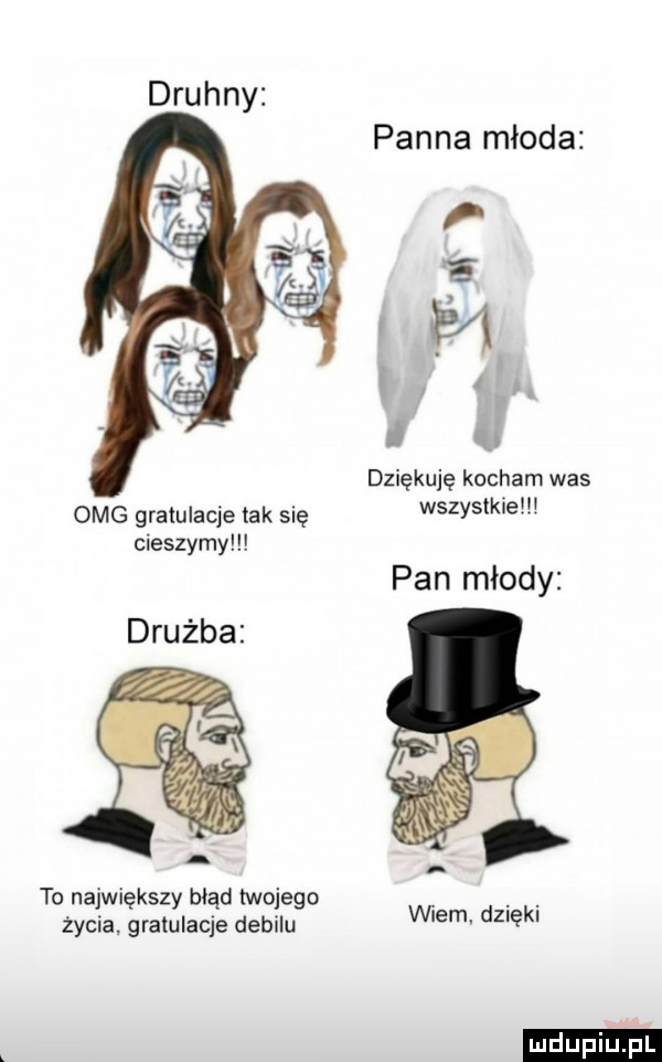 panna młoda e m i a dziękuję kocham was omg gratulacje tak się wszystkie cieszymy pan młody drużba to największy błąd iwojego życia gratulacje debilu vwern dzięki
