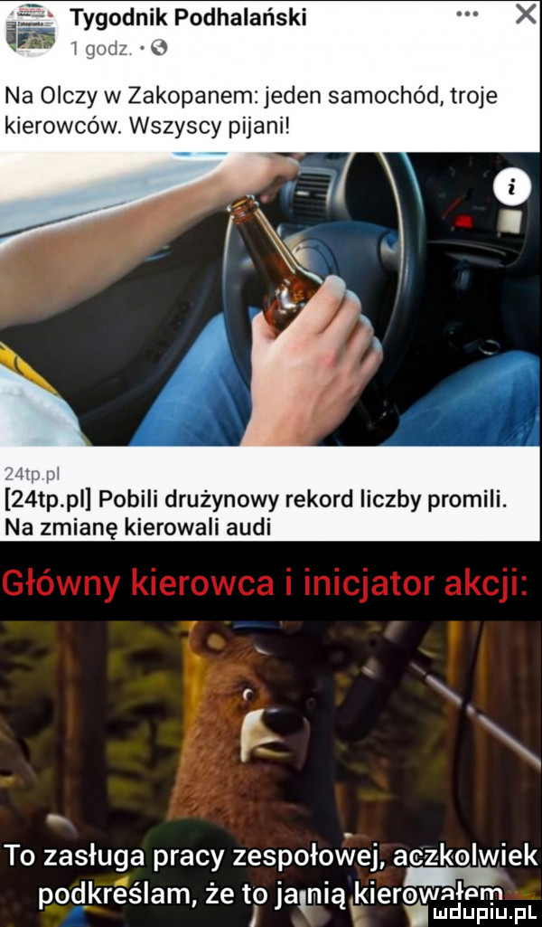 tygodnik podhalański     r na owczy w zakopanem jeden samochód troje kierowców. wszyscy pijani l  tp pl pobili drużynowy rekord liczby promili. na zmianę kierowali audi to zasługa pracy zespołowej aczkolwiek  . y i pod kres am ze tlo jagnią ksero wufd    f