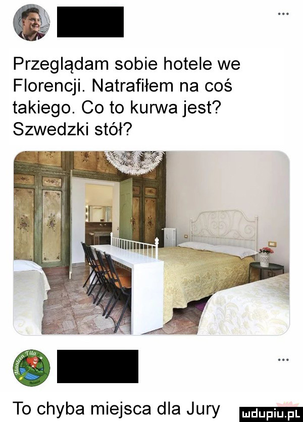 e przeglądam sobie hotele we florencji. natrafiłem na coś takiego. co to kurwa jest szwedzki stół to chyba miejsca dla jury