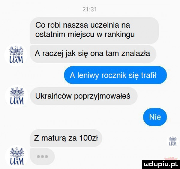 c sm      co robi nasysa uczelnia na ostatnim miejscu w rankingu a raczej jak się ona tam znalazła a leniwy rocznik się trafił ukraińców poprzyjmowałeś z maturą za     ł ax um ludu iu. l