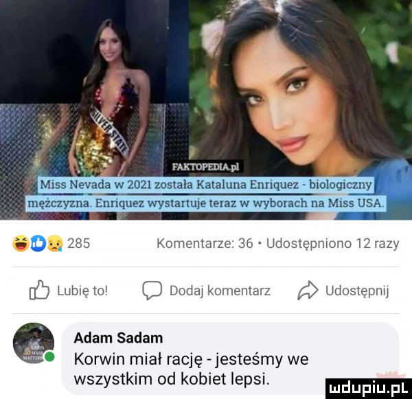 i to faktopedia   miss nevada w      mae kataluna enriquez biologiczny męża zna. enriquez wystartuje teraz w wykona na miss usa.     komemarze    udostępniono    razy c  lublelo c dodaj komentarz d uduslepnu adam salam korwin miał rację jesteśmy we wszystkim od kobiet lepsi