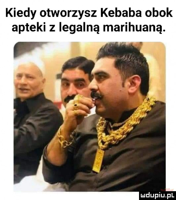 kiedy otworzysz kebaba obok apteki z legalną marihuaną