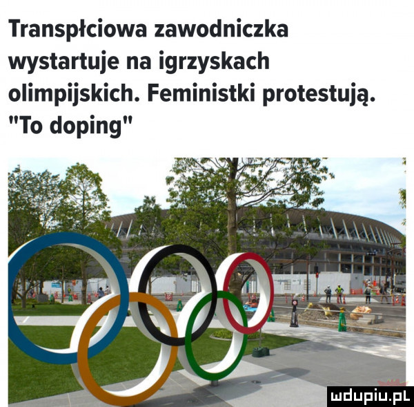 transpłciowa zawodniczka wystartuje na igrzyskach olimpijskich. feministki protestują. to doping