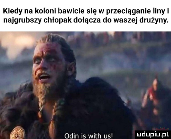 kiedy na koloni bawicie się w przeciąganie liny i najgrubszy chłopak dołącza do waszej drużyny. ocin is with us i j ibj fil