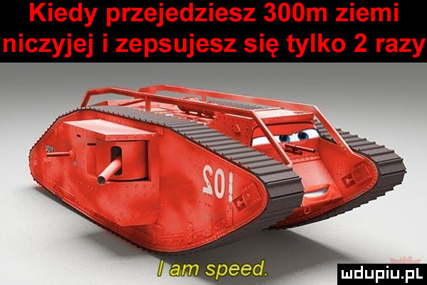 kiedy przejedziesz    m ziemi niczyjej i zepsujesz się tylko   razy