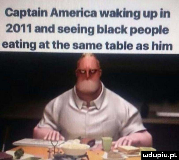 captain ameriga wiking up in      and seeing black people eating at tee same table as ham jr xis. abakankami. ndupiu pl