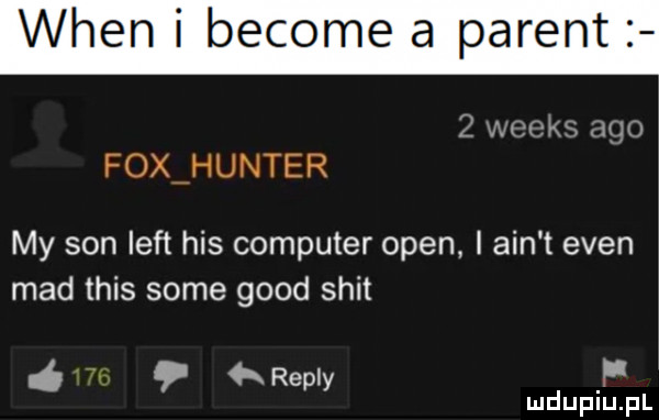 wien i become a patent   works ago foxihunter my son lift his computer open i ain t eden mad tais some geod skit repry f