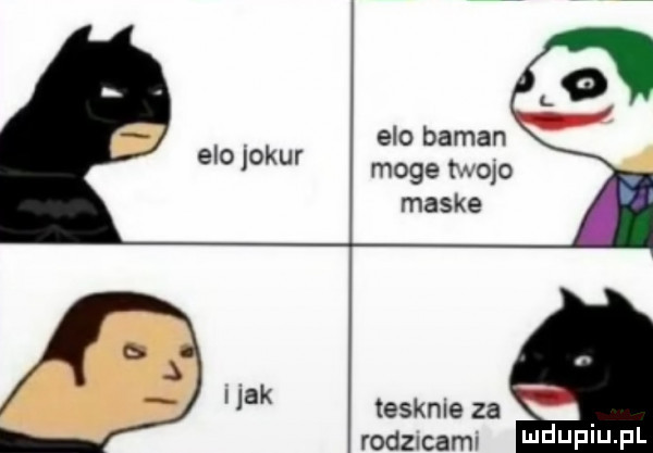 elo badan moge mop maske elo joker tesknle za rodzicaml limmpm fl