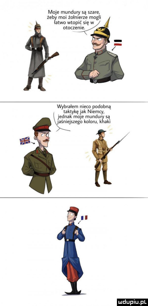 moje mundury są szare żegły moi żołnierze mogli a tao wtopi ię w otoczen wybrałem nieco podobną taktykę jak niemcy jednak moje mungu są knaga koloru kłaki aa