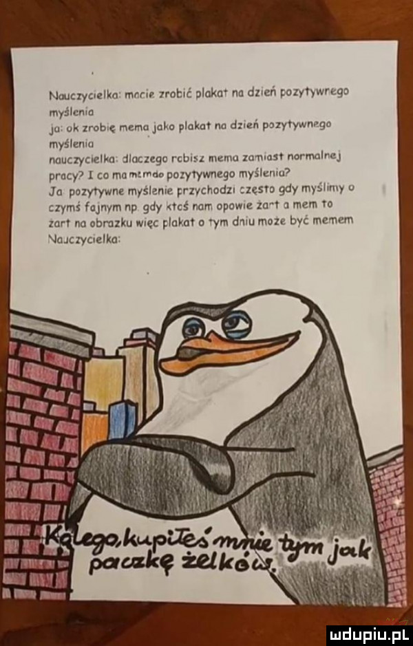 nauczycmlku mev xrntlć ioknv na dzrcń ozynwrego maś cmn a ok nom nemo jeb a plakat m d mil pazytywmga myślznm nauczycielka dlaczego rublu mma mmm normy pracy   co mu mam w pozytywnego myślemu ja pozytywna myślame prxvchadn zęsro gdy myślmy o czymś fajnym np gdy ucś nam ozn an mem vo ma na obrazku mę plan a ym d un moze bv me nam lachycuelk a