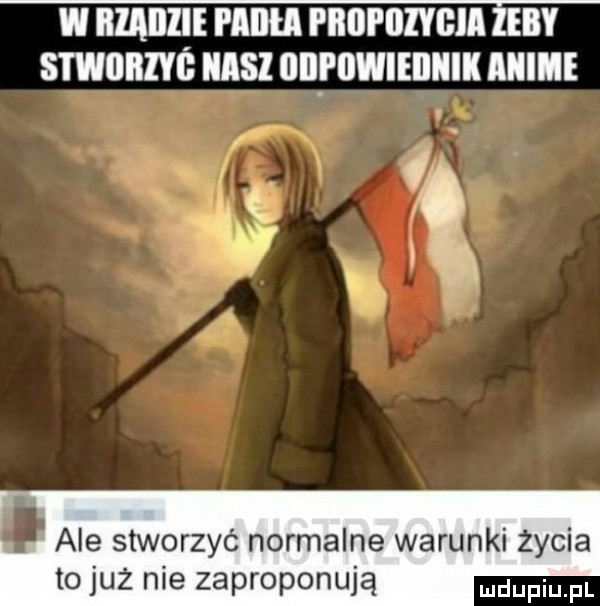 w iiiaillle pam pbdi oiybm żeby stwobzyś nasz odpowieiiiiik anime ale stworzyć normalne warunki życia to już nie zaproponują mam pl
