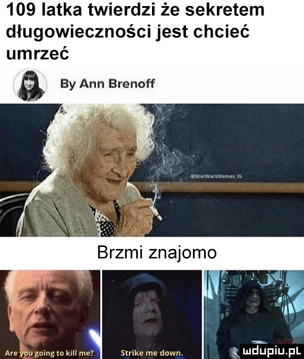 iatka twierdzi że sekretem długowieczności jest chcieć umrzeć a by ann brenoff imeepiupl m y-u. abakankami smkc mc down