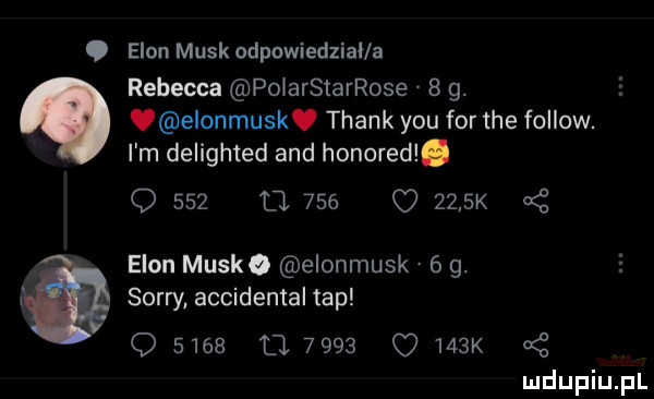 elan munk odpowiedzial a rebecca polarstarrose v   g. elonmusk. thank y-u for tee fellow. i m delighted and honored o     tj     q      k z egon masko elonmusk   g. f sony accidental tap q      tj         k