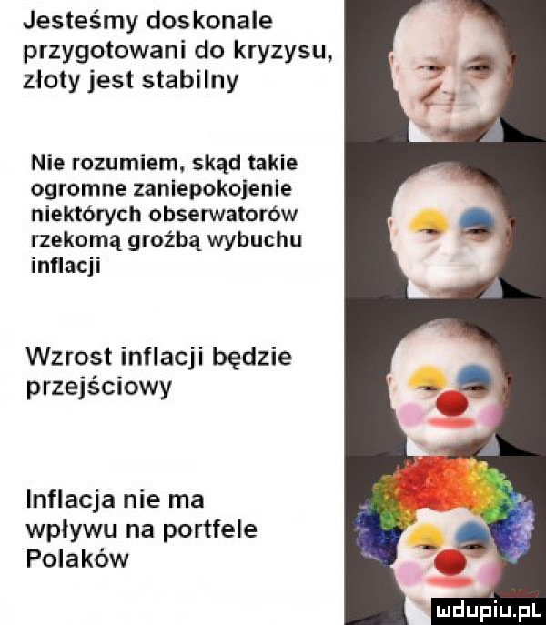 jesteśmy doskonale przygotowani do kryzysu zloty jest stabilny nie rozumiem. skąd takie ogromne zaniepokojenie niektórych obserwatorów rzekomą groźbą wybuchu inflacji wzrost inflacji będzie przejściowy inflacja nie ma wplywu na portfele polaków mdupiupl