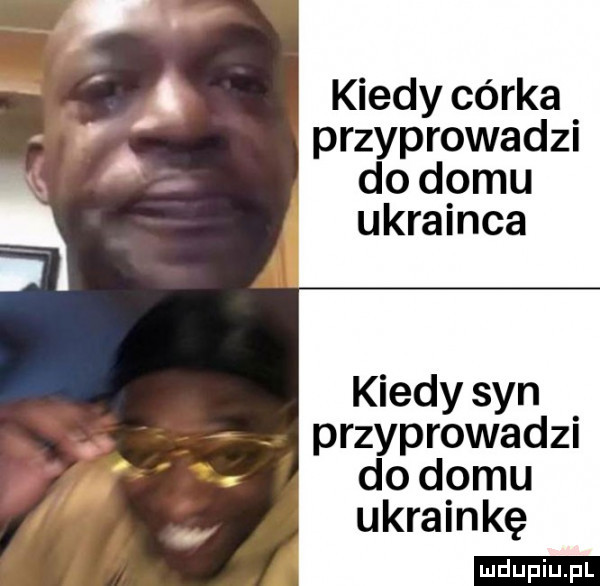 kiedy córka przyprowadzi do domu ukrainca kiedy syn przyprowadzi do domu ukrainkę