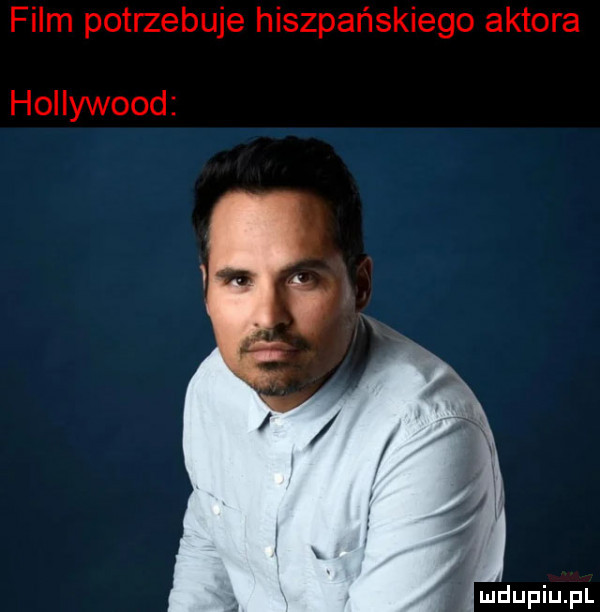 film potrzebuje hiszpańskiego aktora hollywood
